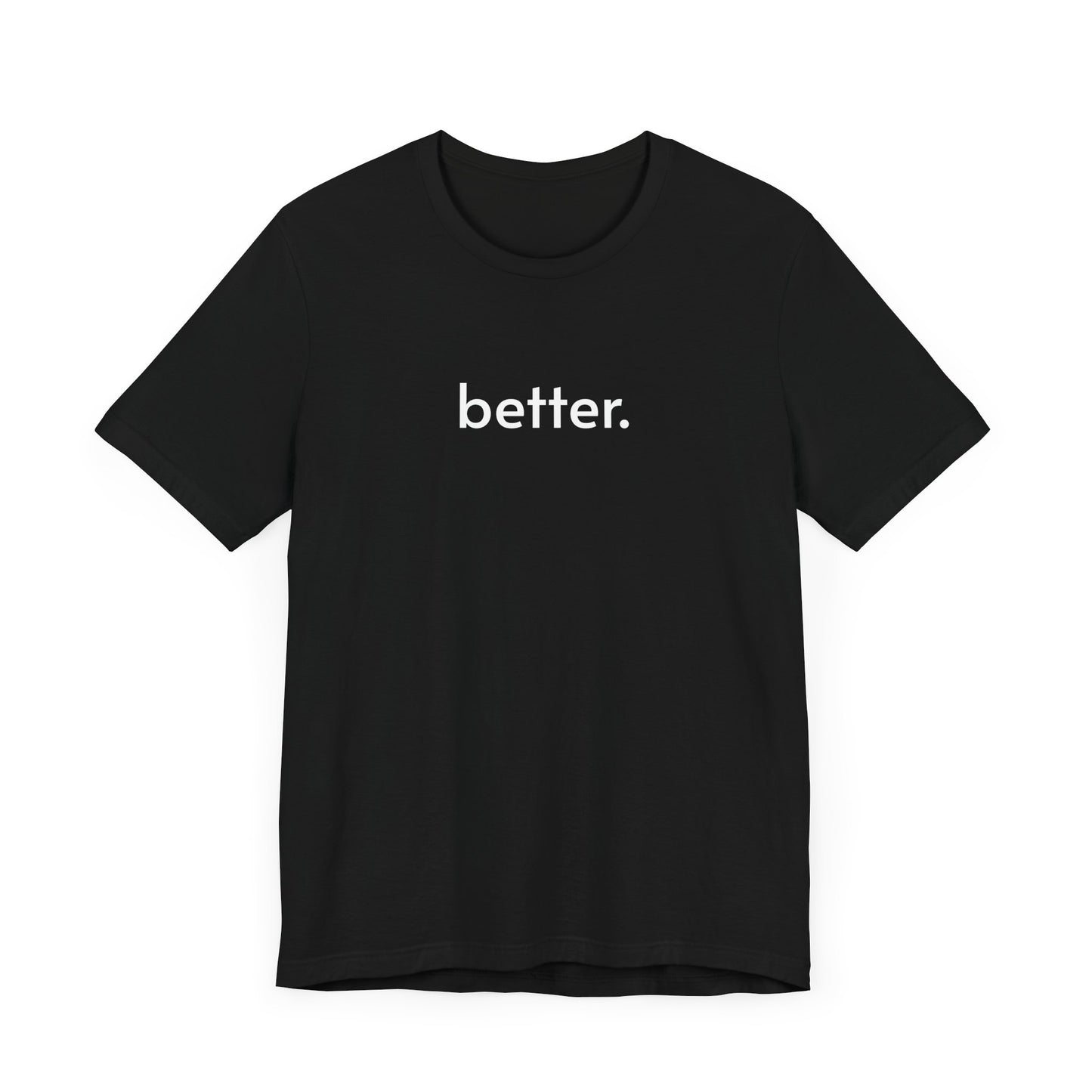 "Better" Unisex Tee (Black)