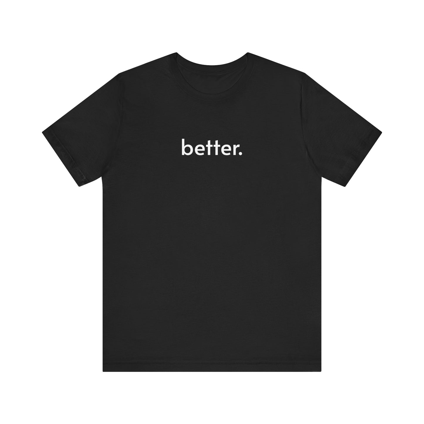 "Better" Unisex Tee (Black)